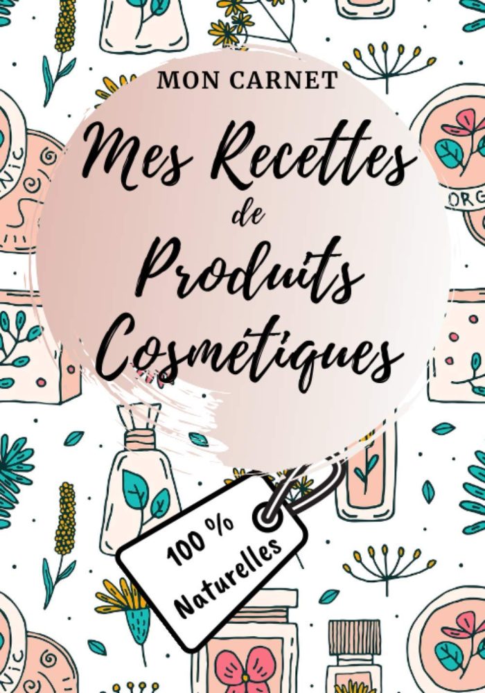 Cahier De Recettes Cosmétiques